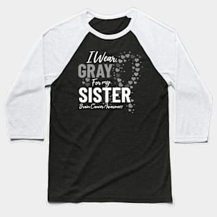 I Wear Gray for My Sister Gray Ribbon Brain Tumor Awareness Baseball T-Shirt